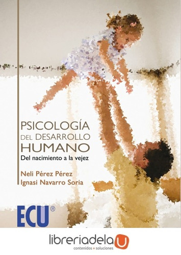 Libro: Psicología Del Desarrollo Humano: Del Nacimiento A La