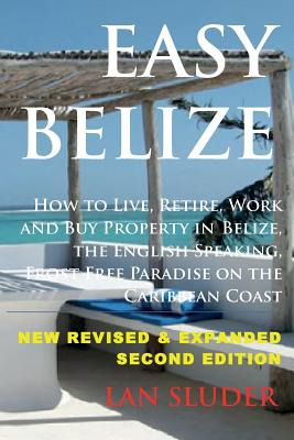 Libro Easy Belize: How To Live, Retire, Work And Buy Prop...