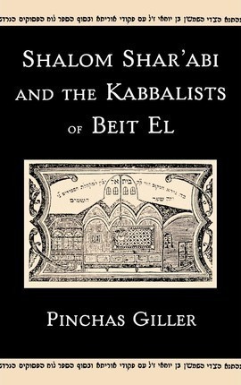 Shalom Shar'abi And The Kabbalists Of Beit El - Pinchas G...