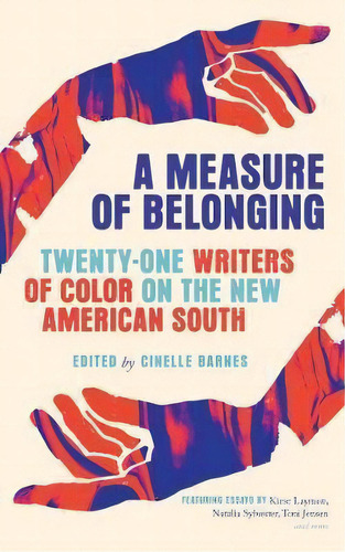 A Measure Of Belonging : Twenty-one Writers Of Color On The New American South, De Cinelle Barnes. Editorial Hub City Press, Tapa Blanda En Inglés