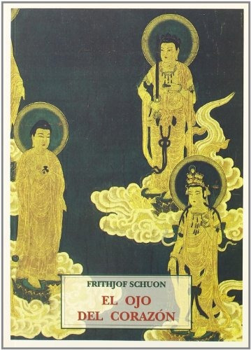 El Ojo Del Corazón: El Ojo Del Corazón, De Frithjof Schuon. Editorial Olañeta, Tapa Blanda, Edición 2003 En Español, 2003