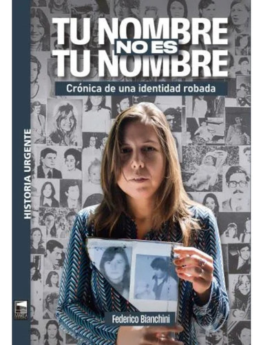 Tu Nombre No Es Tu Nombre: Crónica De Una Identidad Robada, De Federico Bianchini., Vol. 1. Editorial Marea, Tapa Blanda, Edición 1 En Español, 2025