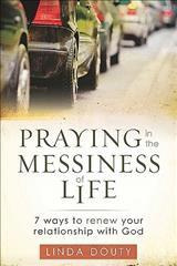 Libro Praying In The Messiness Of Life : 7 Ways To Renew ...