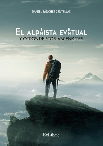 El Alpinista Eventual Y Otros Relatos Ascendentes