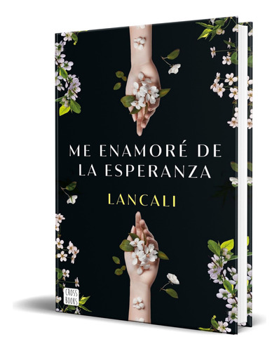 Libro Me Enamoré De La Esperanza [ Lancali ] Original, De Lancali. Editorial Crossbooks, Tapa Blanda En Español, 2024