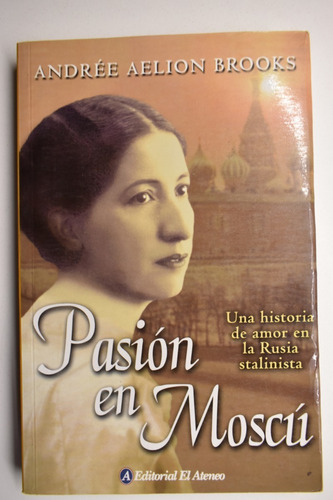 Pasión En Moscú :una Historia De Amor En La Rusia Stalinic67