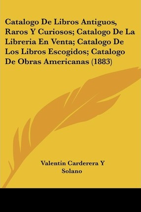 Libro Catalogo De Libros Antiguos, Raros Y Curiosos; Cata...