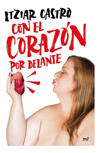 Con El Corazãâ³n Por Delante, De Castro, Itziar. Editorial Ediciones Martínez Roca, Tapa Dura En Español
