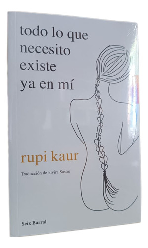  Todo Lo Que Necesito Existe Ya En Mí - Rupi Kaur 