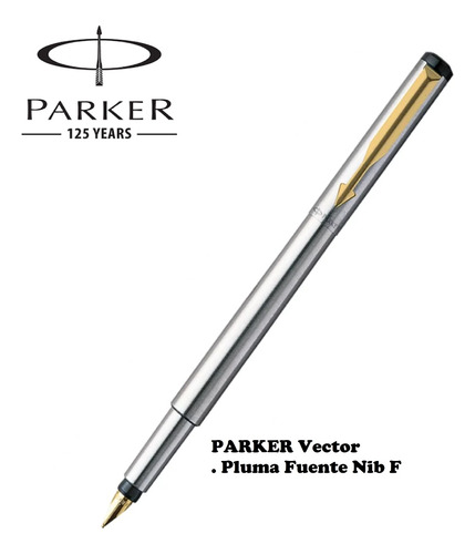 Parker Vector Pluma Fuente - Acero Inox Clip Dorado Nib F