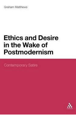 Libro Ethics And Desire In The Wake Of Postmodernism - Gr...