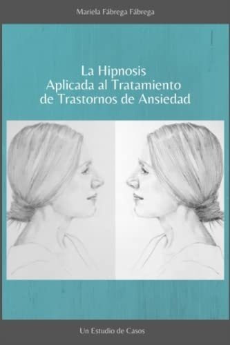 La Hipnosis Aplicada Al Tratamiento De Trastornos D, De Fábrega Fábrega, Mari. Editorial Independently Published En Español