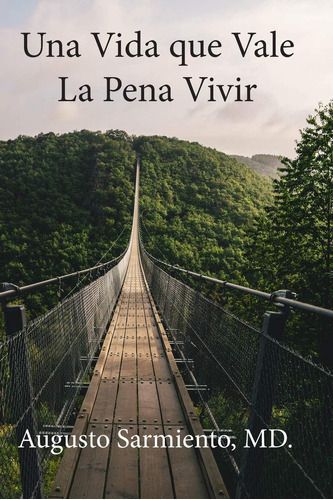 Una Vida Que Vale La Pena Vivir (spanish Edition) 