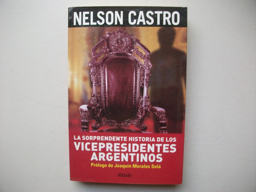 Sorprendente Hist Vicepresidentes Argentinos - Nelson Castro