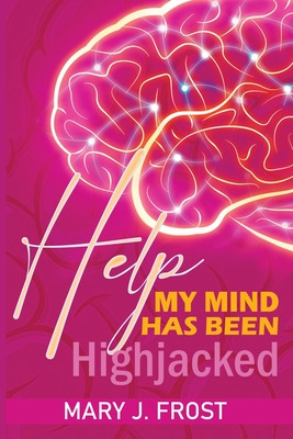 Libro Help My Mind Has Been Highjacked - Frost, Mary J.