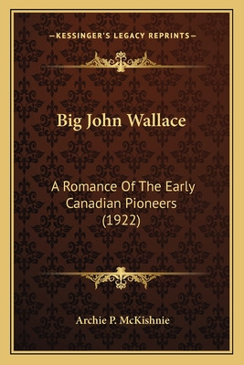 Libro Big John Wallace: A Romance Of The Early Canadian P...