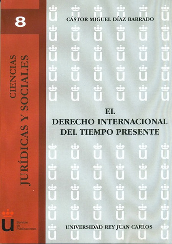 El Derecho Internacional Del Tiempo Presente, De Castor M. Díaz Barrado. Editorial Dykinson, Tapa Blanda, Edición 1 En Español, 2004