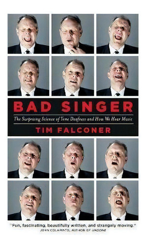 Bad Singer : The Surprising Science Of Tone Deafness And How We Hear Music, De Tim Falconer. Editorial House Of Anansi Press Ltd ,canada, Tapa Dura En Inglés