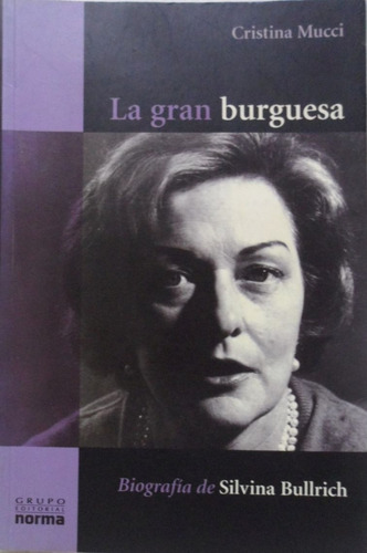 La Gran Burguesa Biografía De Silvina Bulrich Cristina Mucci