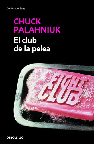 El club de la pelea, de Palahniuk, Chuck. Serie Contemporánea Editorial Debolsillo, tapa blanda en español, 2011