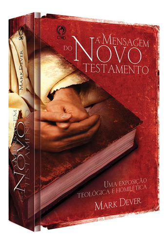 A mensagem do Novo Testamento, de Dever, Mark. Editora Casa Publicadora das Assembleias de Deus, capa dura em português, 2010