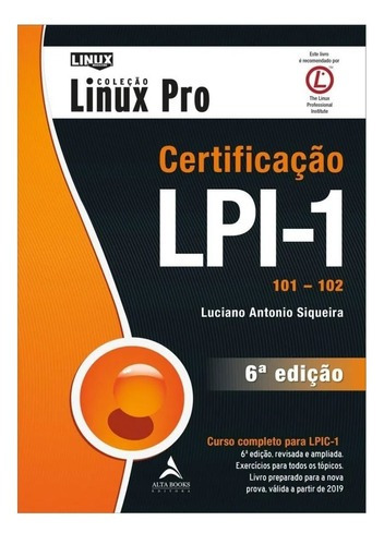 Certificacao Lpi-1 - 101-102, De Siqueira, Luciano Antonio. Editora Alta Books, Capa Encadernado, Edição 6 Em Português