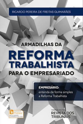 Armadilhas Da Reforma Trabalhista Para O Empresariado, De Guimaraes, Ricardo Pereira De Freitas. Editora Revista Dos Tribunais, Capa Mole, Edição 1ª Edição - 2018 Em Português