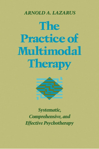 Libro: The Practice Of Multimodal Therapy: Systematic, Compr