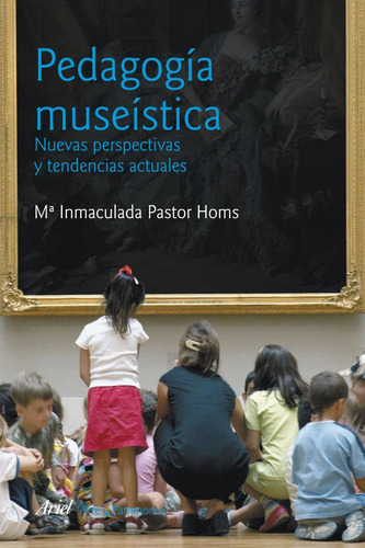 Pedagogía Museística Nueva Edición, de Inmaculada Homs. Editorial Ariel (P), tapa blanda en español, 2015