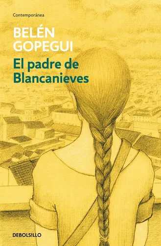 Libro: El Padre De Blancanieves. Gopegui, Belén. Debolsillo