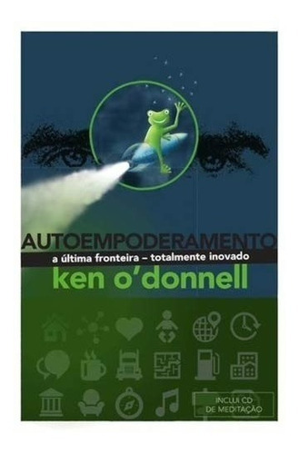 Livro Autoempoderamento : A Última Fronteira - Totalmente Inovado, De Ken O'donnell. Editora Brahma Kumaris, Capa Mole Em Português