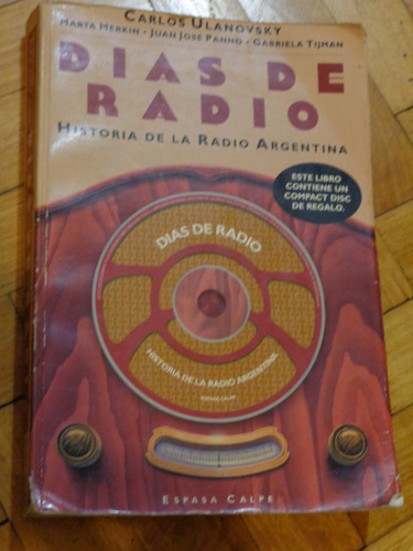 Dias De Radio. Historia De La Radio Argentina Ulanovsky C/cd