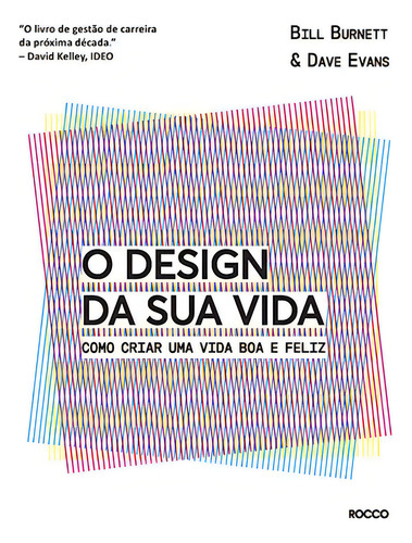 O design da sua vida: Como criar uma vida boa e feliz, de Burnett, Bill. Editorial Editora Rocco Ltda, capa mole em português, 2017