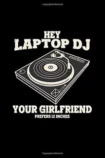 Hey Laptop Dj Girlfriend : Vinyl Notebooks