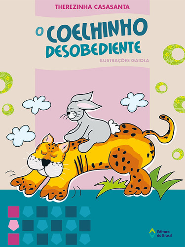 O coelhinho desobediente, de Casasanta, Therezinha. Série Crianças e bichos Editora do Brasil, capa mole em português, 2009