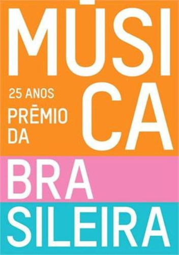 25 Anos - Prêmio Da Música Brasileira, De () Machline, Zé Maurício/  Machline, Zé Maurício/ () Miguel, Antônio Carlos. Editora Edicoes De Janeiro, Capa Dura Em Português, 2014