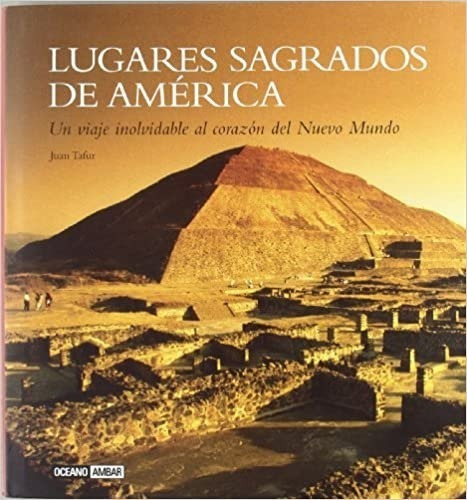 ** Lugares Sagrados De America ** Juan Tafur