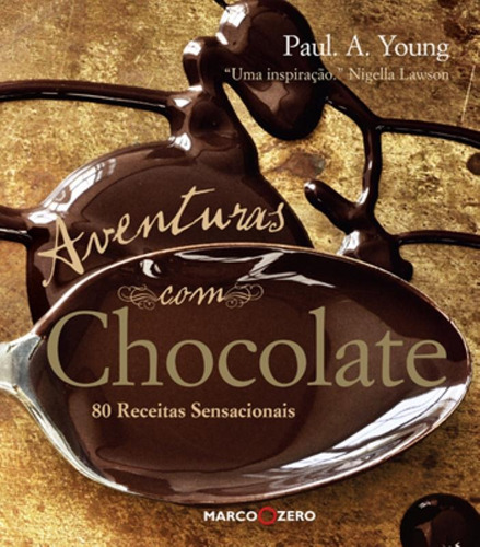 Aventuras com chocolate, de Young, Paul A.. Editora Brasil Franchising Participações Ltda, capa dura em português, 2013