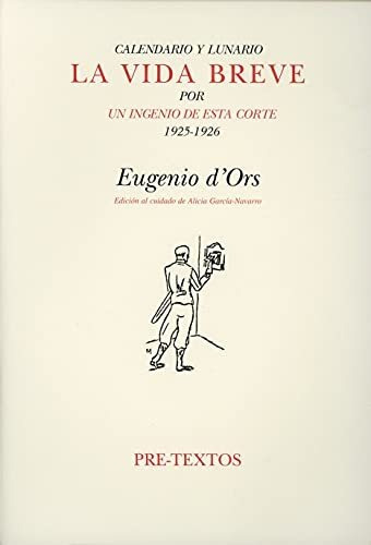 Libro La Vida Breve Por Un Ingenio De Esa Corte  De D'ors Eu