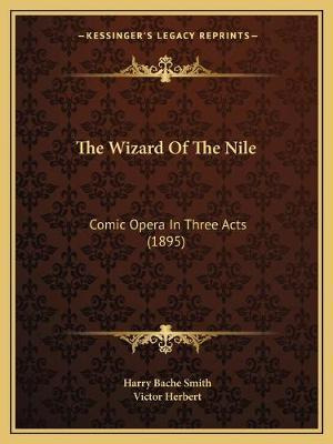 Libro The Wizard Of The Nile : Comic Opera In Three Acts ...