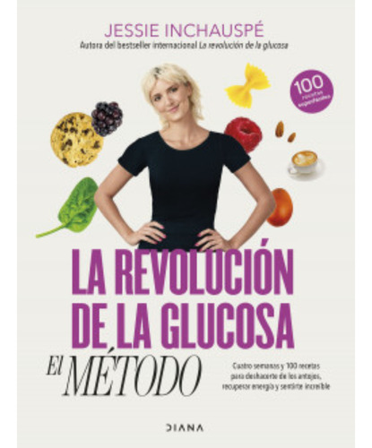 La Revolución De La Glucosa: El Método, De Inchauspé, Jessie. Editorial Diana, Tapa Blanda, Edición 1 En Español, 2023