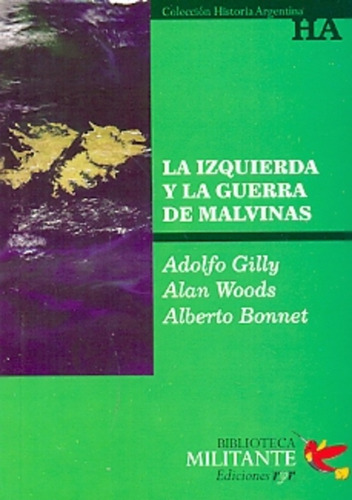 La Izquierda Y La Guerra De Malvinas - Gilly, Woods Y Otros