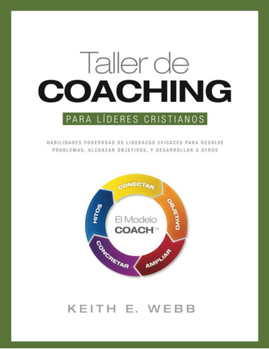 Libro: Taller De Coaching Para Líderes Cristianos: Habilidad