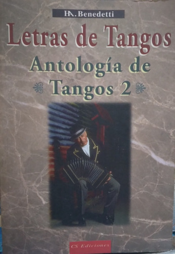 Letras De Tangos: Antologia De Tangos 2-h.a.benedetti