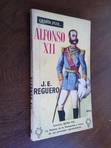 Quién Fue... Alfonso Xii - Reguero