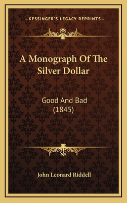 Libro A Monograph Of The Silver Dollar: Good And Bad (184...