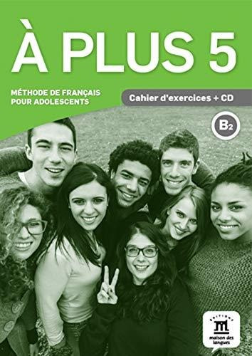 A Plus 5 B2 - Cahier D'exercises + Cd