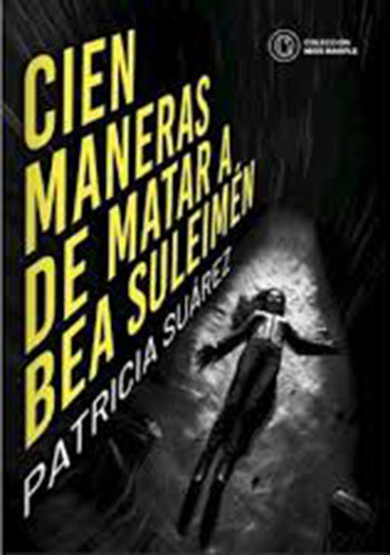 Cien Maneras De Matar A Bea Suleimen - Suarez