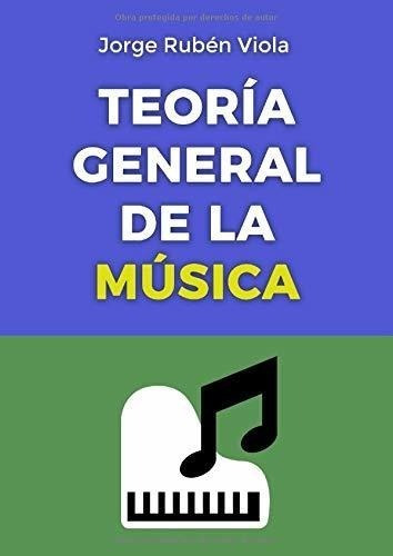Teoría General De La Música: Toda La Teoría En Un Solo Libro