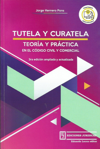 Tutela Y Curatela 3 Edición Teoría Y Practica En El Código Civil Y Comercial, De Herrero Pons, Jorge., Vol. 1. Editorial Ediciones Juridicas, Tapa Blanda En Español, 2021